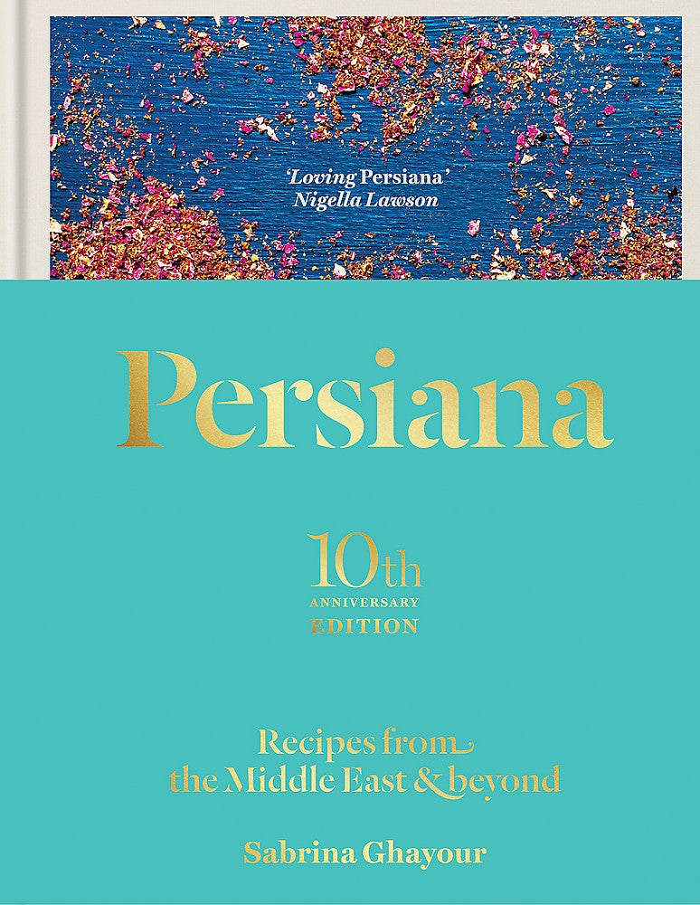 PERSIANA: RECIPES FROM THE MIDDLE EAST AND BEYOND