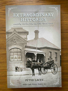 EXTRAORDINARY HISTORIES - AMAZING STORIES FROM THE NSW SOUTH COAST