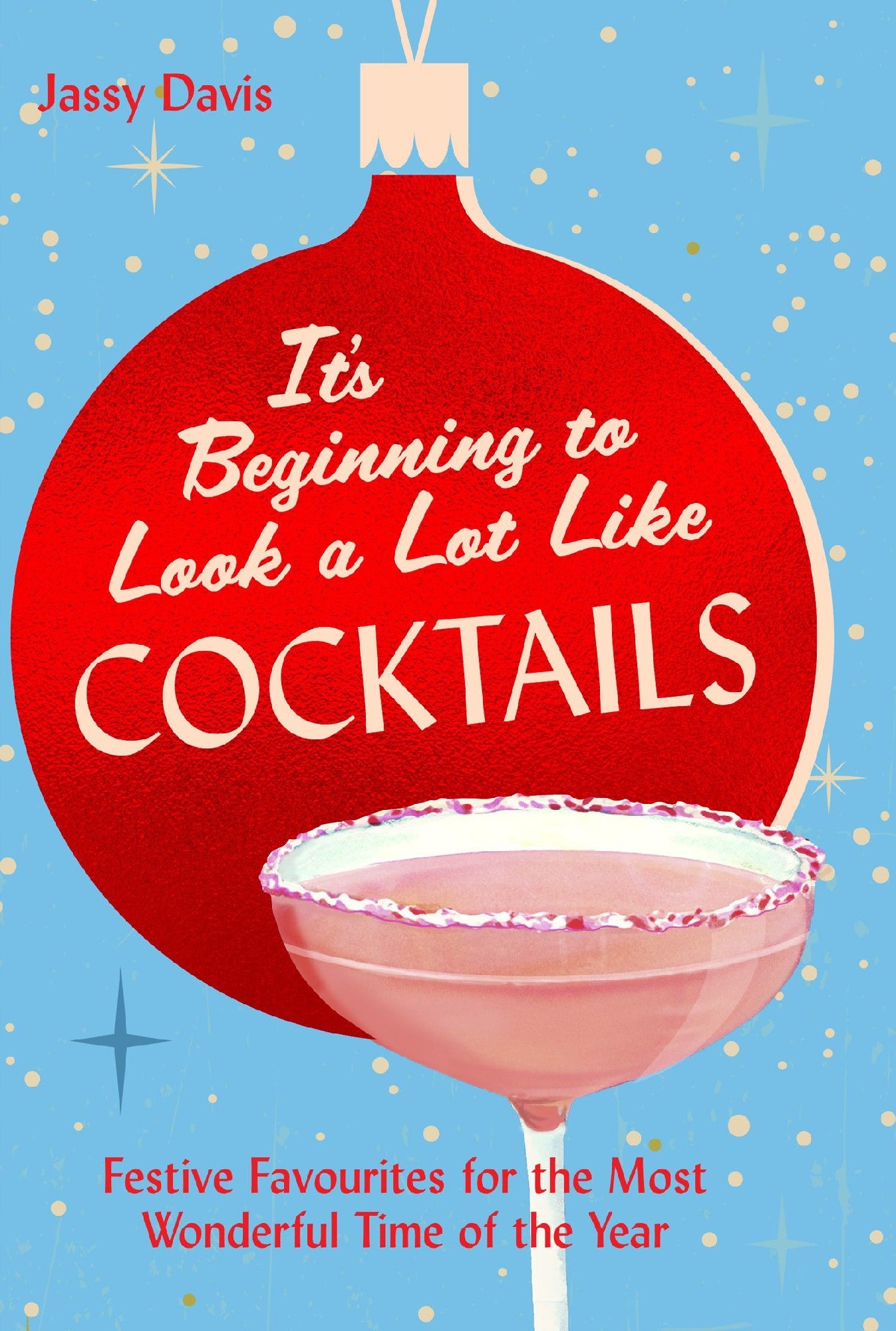 IT'S BEGINNING TO LOOK A LOT LIKE COCKTAILS