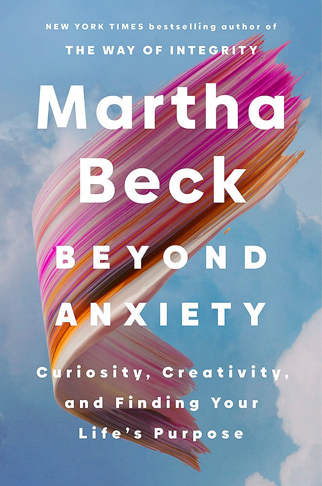 BEYOND ANXIETY - CURIOSITY, CREATIVITY AND FINDING YOUR LIFE'S PURPOSE