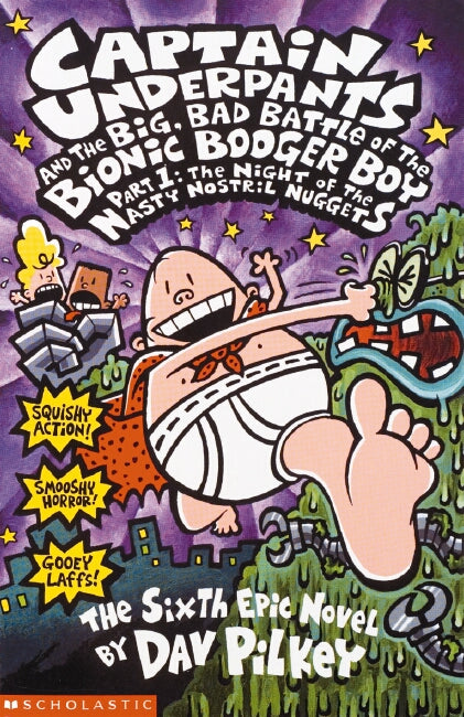 CAPTAIN UNDERPANTS #6 - BIG BAD BATTLE OF THE BIONIC BOOGER BOY
