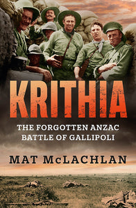 KRITHIA (THE FORGOTTEN ANZAC BATTLE OF GALLIPOLI)