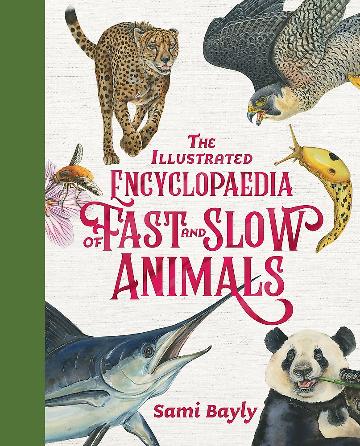 ILLUSTRATED ENCYCLOPAEDIA OF FAST AND SLOW ANIMALS