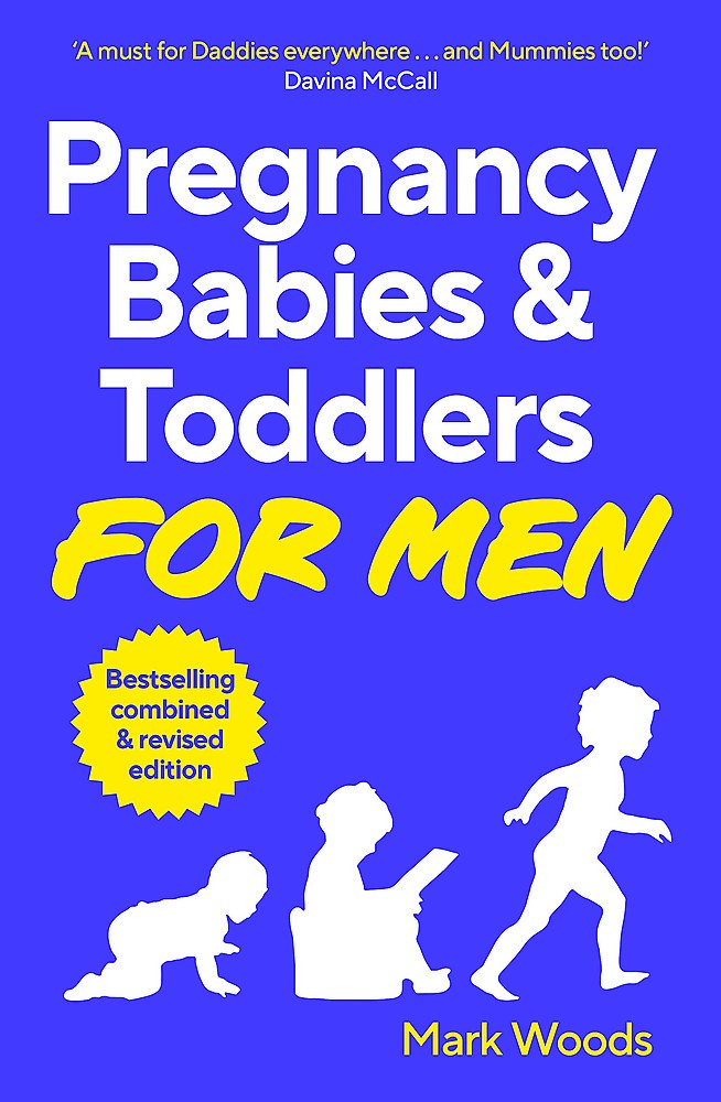 PREGNANCY, BABIES & TODDLERS FOR MEN