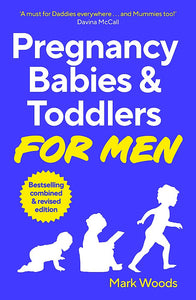 PREGNANCY, BABIES & TODDLERS FOR MEN