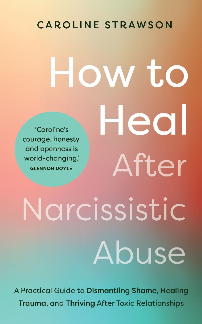 HOW TO HEAL AFTER NARCISSISTIC ABUSE