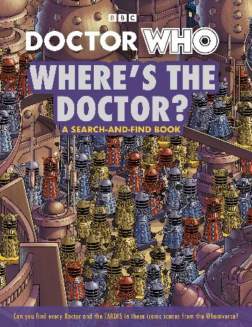 DOCTOR WHO: WHERES THE DOCTOR? A SEARCH-AND-FIND BOOK