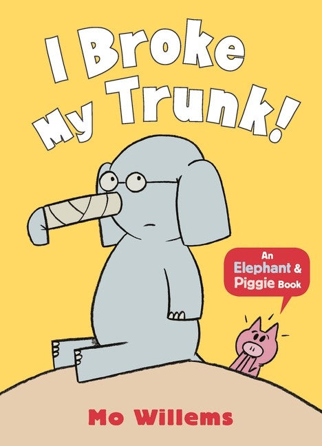 I BROKE MY TRUNK: AN ELEPHANT AND PIGGIE BOOK