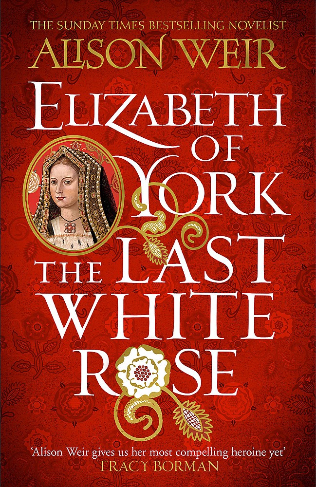 ELIZABETH OF YORK: THE LAST WHITE ROSE