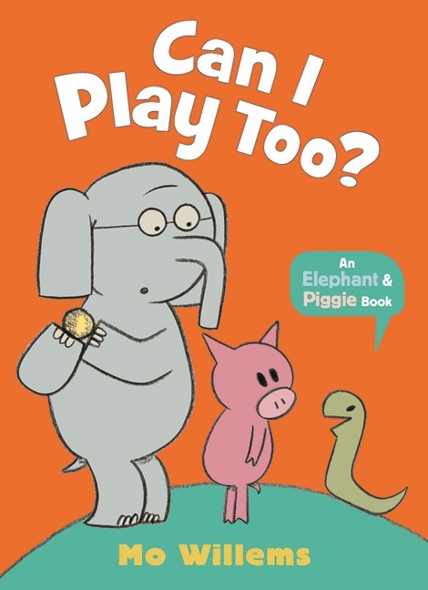 CAN I PLAY TOO?: AN ELEPHANT AND PIGGIE BOOK