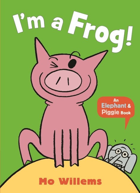 IM A FROG: AN ELEPHANT AND PIGGIE BOOK