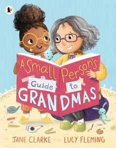 A SMALL PERSON'S GUIDE TO GRANDMAS