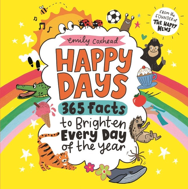 HAPPY DAYS 365 FACTS TO BRIGHTEN EVERY DAY OF THE YEAR