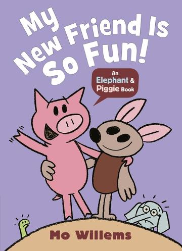 ELEPHANT & PIGGIE: MY NEW FRIEND IS SO FUN!