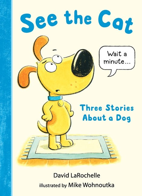 SEE THE CAT: THREE STORIES ABOUT A DOG