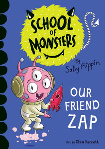 OUR FRIEND ZAP: SCHOOL OF MONSTERS