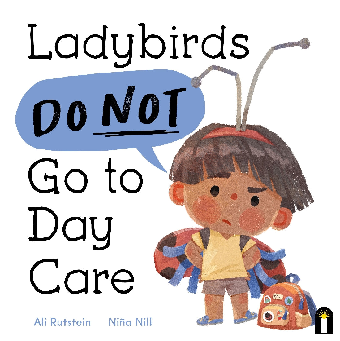 LADYBIRDS DO NOT GO TO DAYCARE