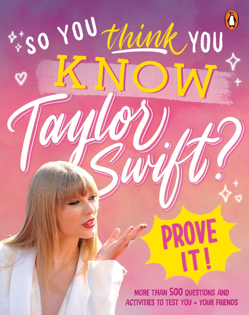 SO YOU THINK YOU KNOW TAYLOR SWIFT? PROVE IT!