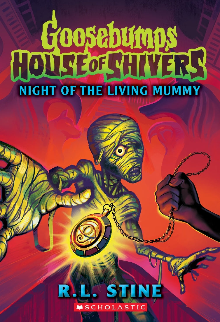 NIGHT OF THE LIVING MUMMY (GOOSEBUMPS: HOUSE OF SHIVERS #3)