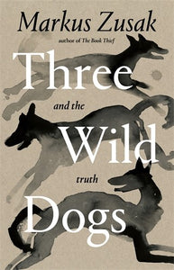 THREE WILD DOGS AND THE TRUTH