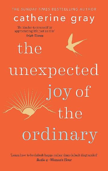 THE UNEXPECTED JOY OF THE ORDINARY