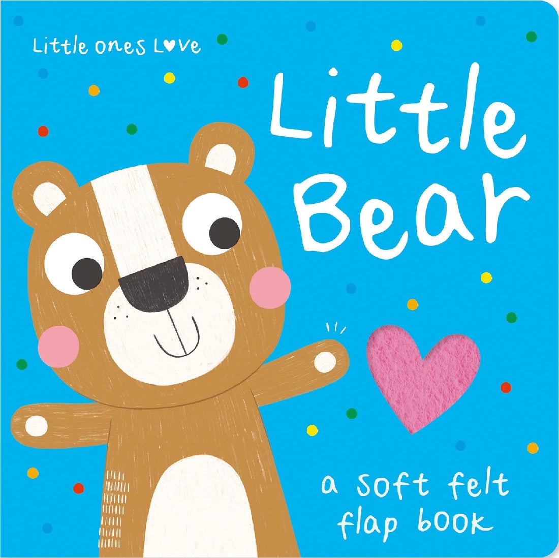 LITTLE BEAR (LITTLE ONES LOVE FELT)