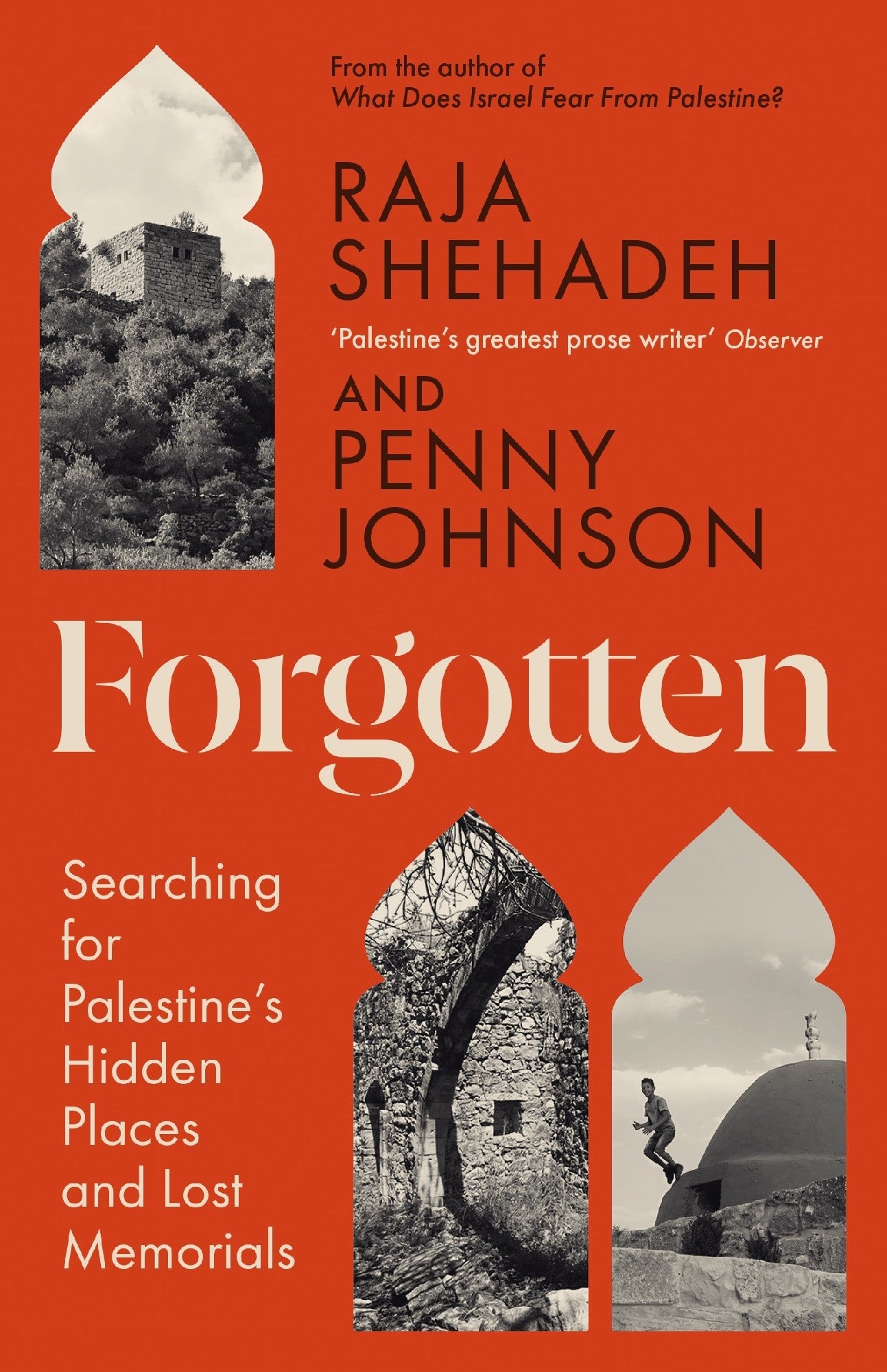 FORGOTTEN (SEARCHING FOR PALESTINE'S HIDDEN PLACES AND LOST MEMORIALS)