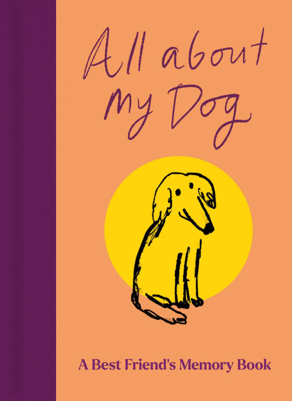 ALL ABOUT MY DOG (A BEST FRIEND'S MEMORY BOOK)