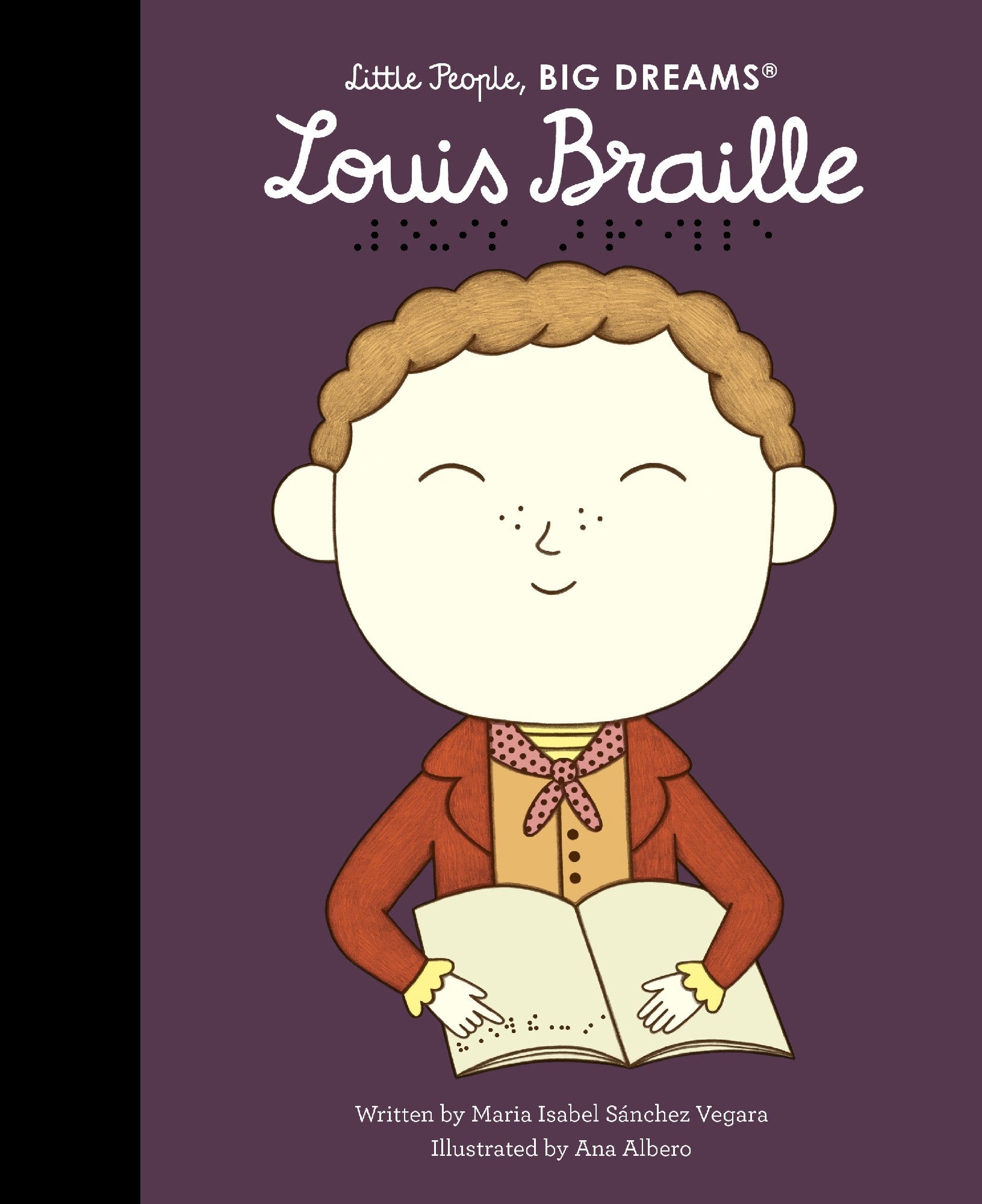 LITTLE PEOPLE, BIG DREAMS: LOUIS BRAILLE