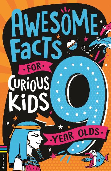 AWESOME FACTS FOR CURIOUS KIDS (9 YEAR OLDS)