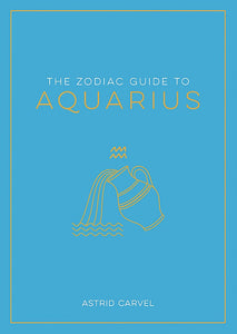 AQUARIUS: THE ZODIAC GUIDE