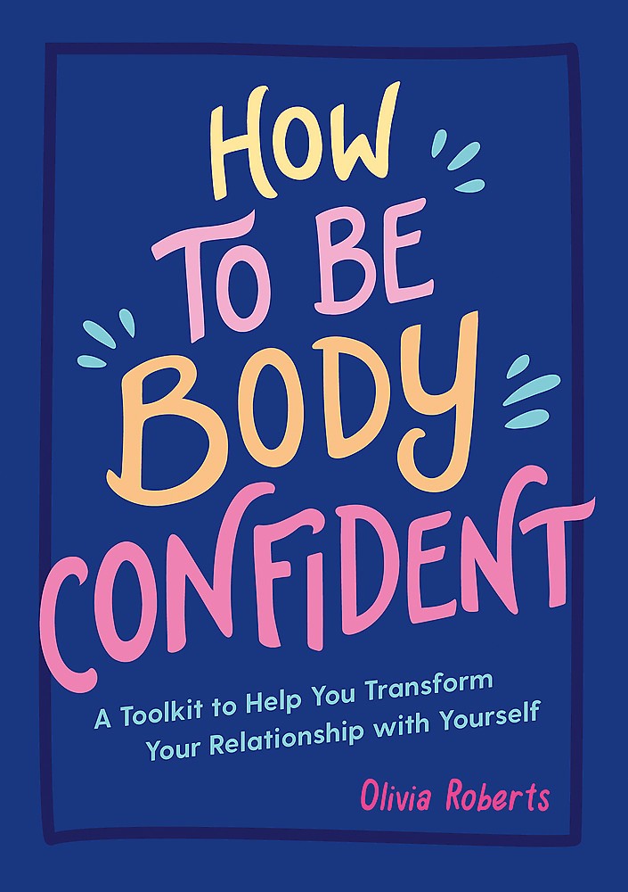 HOW TO BE BODY CONFIDENT