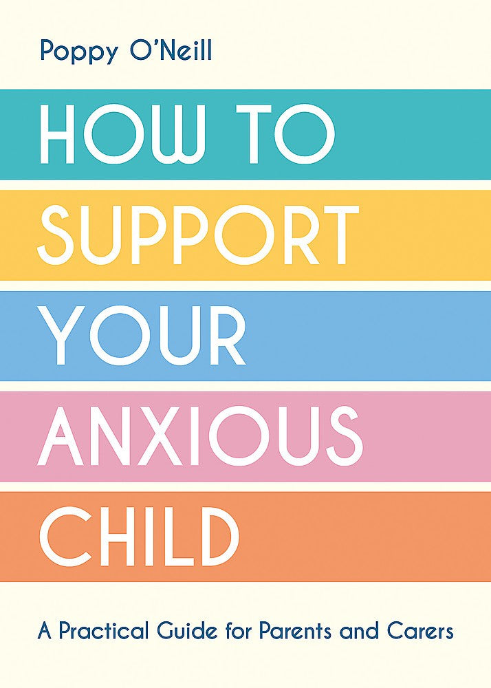 HOW TO SUPPORT YOUR ANXIOUS CHILD