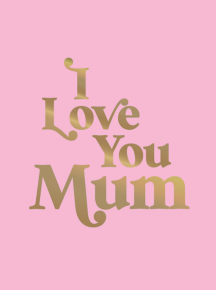 I LOVE YOU MUM - HB