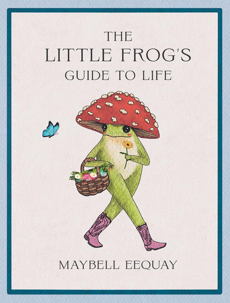 THE LITTLE FROG'S GUIDE TO LIFE
