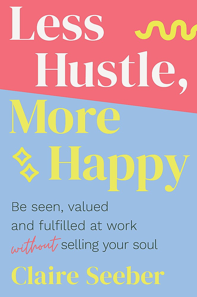 LESS HUSTLE, MORE HAPPY