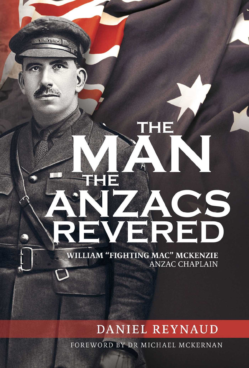 THE MAN THE ANZACS REVERED