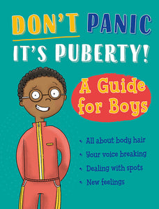 DON'T PANIC - ITS PUBERTY GUIDE FOR BOYS