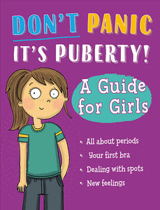 DON'T PANIC - ITS PUBERTY A GUIDE FOR GIRLS
