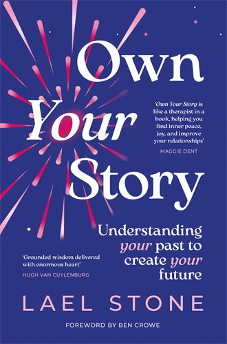 OWN YOUR STORY (UNDERSTANDING YOUR PAST TO CREATE YOUR FUTURE)
