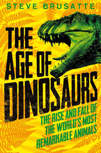 AGE OF DINOSAURS: THE RISE AND FALL