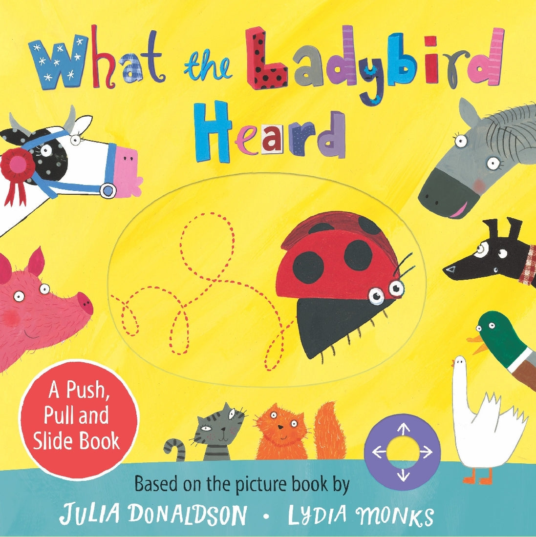 WHAT THE LADYBIRD HEARD: A PUSH/ PULL AND SLIDE BOOK