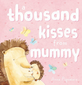 A THOUSAND KISSES FROM MUMMY