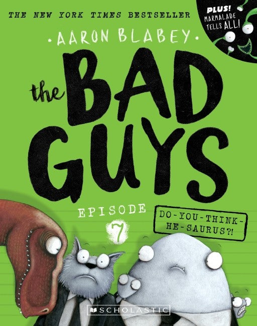 THE BAD GUYS EPISODE 7 DO-YOU-THINK-HE-SAURUS?