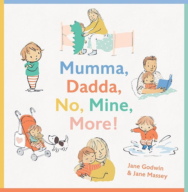 MUMMA, DADDA, NO, MINE, MORE!