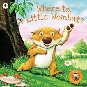 WHERE TO, LITTLE WOMBAT?