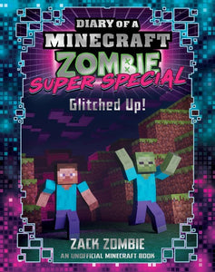 DIARY OF A MINECRAFT ZOMBIE SUPER SPECIAL: GLITCHED UP!