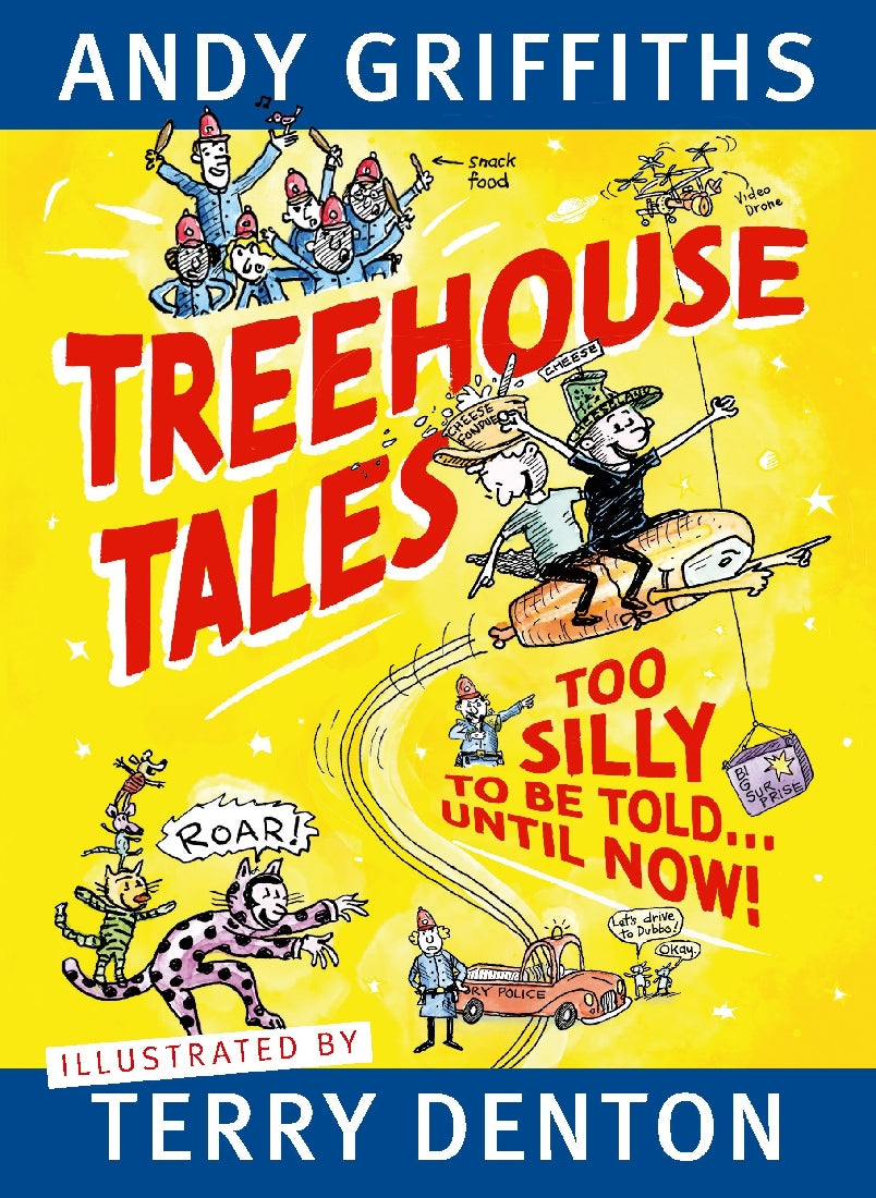 TREEHOUSE TALES: TOO SILLY TO BE TOLD UNTIL NOW