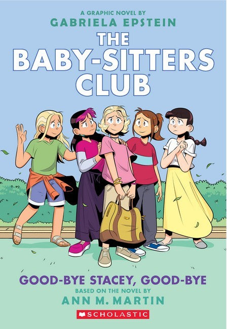 GOOD BYE STACEY, GOOD BYE - THE BABY SITTERS CLUB GRAPHIC NOVEL