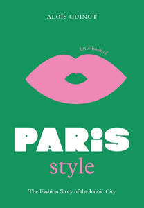 THE LITTLE BOOK OF PARIS STYLE